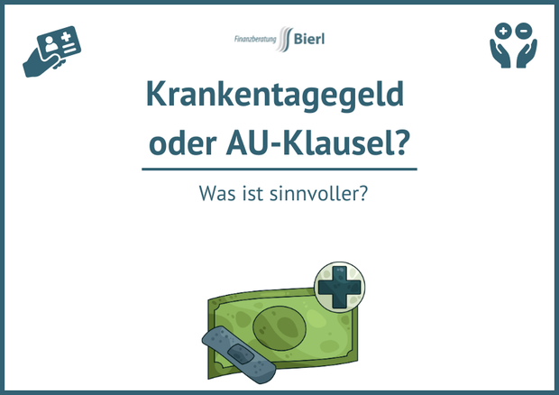 Krankentagegeld oder AU-Klausel? Krankentagegeld oder AU-Klausel?